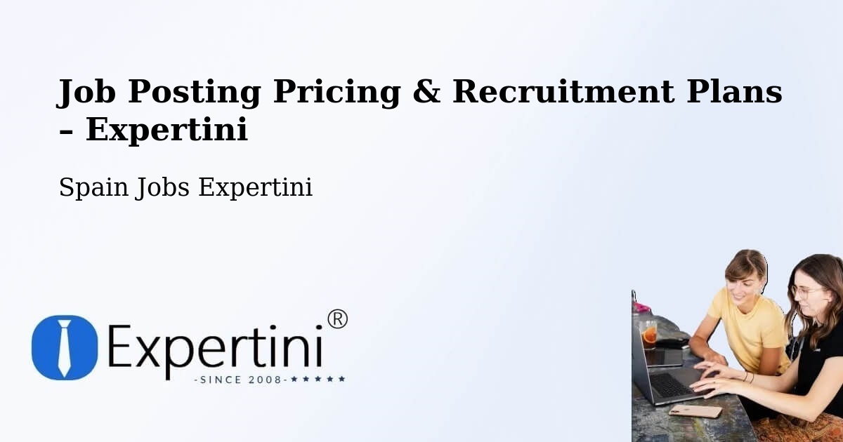 Job Posting Pricing & Recruitment Plans – Alcorcón - Alcorcón, Spain Jobs Expertini